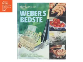 Weber's bedste : med 80 opskrifter fra "Weber's nye grillkogebog" af Matthew Drennan (Bog)