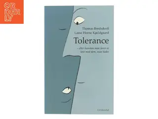 Tolerance : eller hvordan man lærer at leve med dem, man hader (Bog)