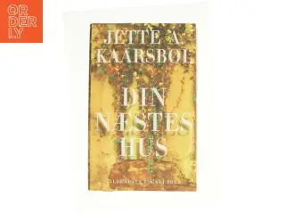 Din næstes hus af Jette A. Kaarsbøl (Bog)