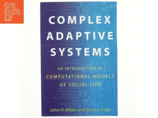 Complex adaptive systems : an introduction to computational models of social life af John H. Miller (Bog)