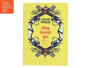 Alting kommer igen : gangsteren Mazzacanis første sag : roman af Leonardo Palmisano (f. 1974) (Bog)