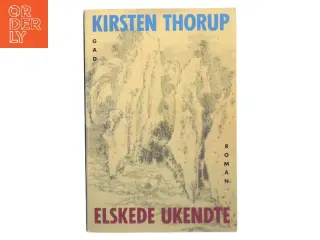Elskede ukendte af Kirsten Thorup (Bog)