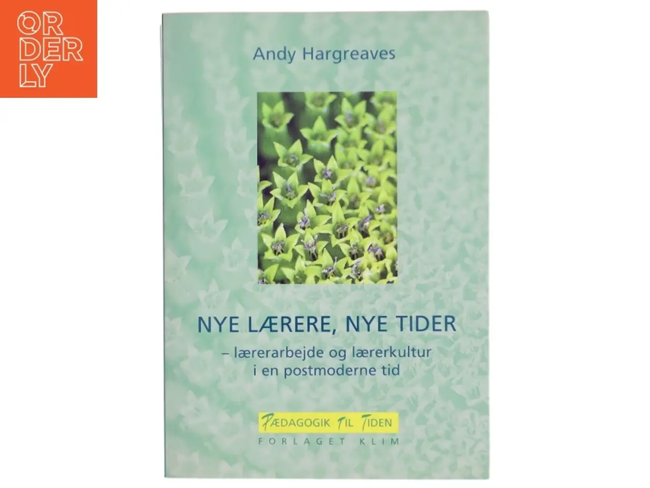 Billede 1 - Nye Lærere, Nye Tider af Andy Hargreaves (Bog)