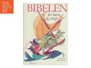 Bibelen for børn og unge af Anita Behrendt (illustrator); Det Danske Bibelselskab (red.) (Bog)