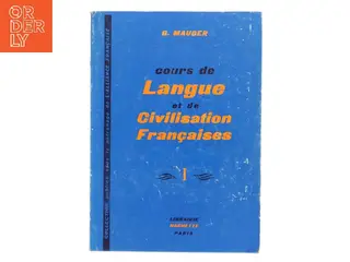 Cours de langue et de civilisation françaises I af G. Mauger (Bog)