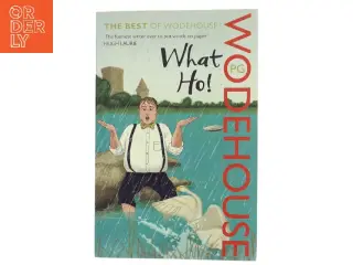 What Ho! af P. G. Wodehouse (Bog)