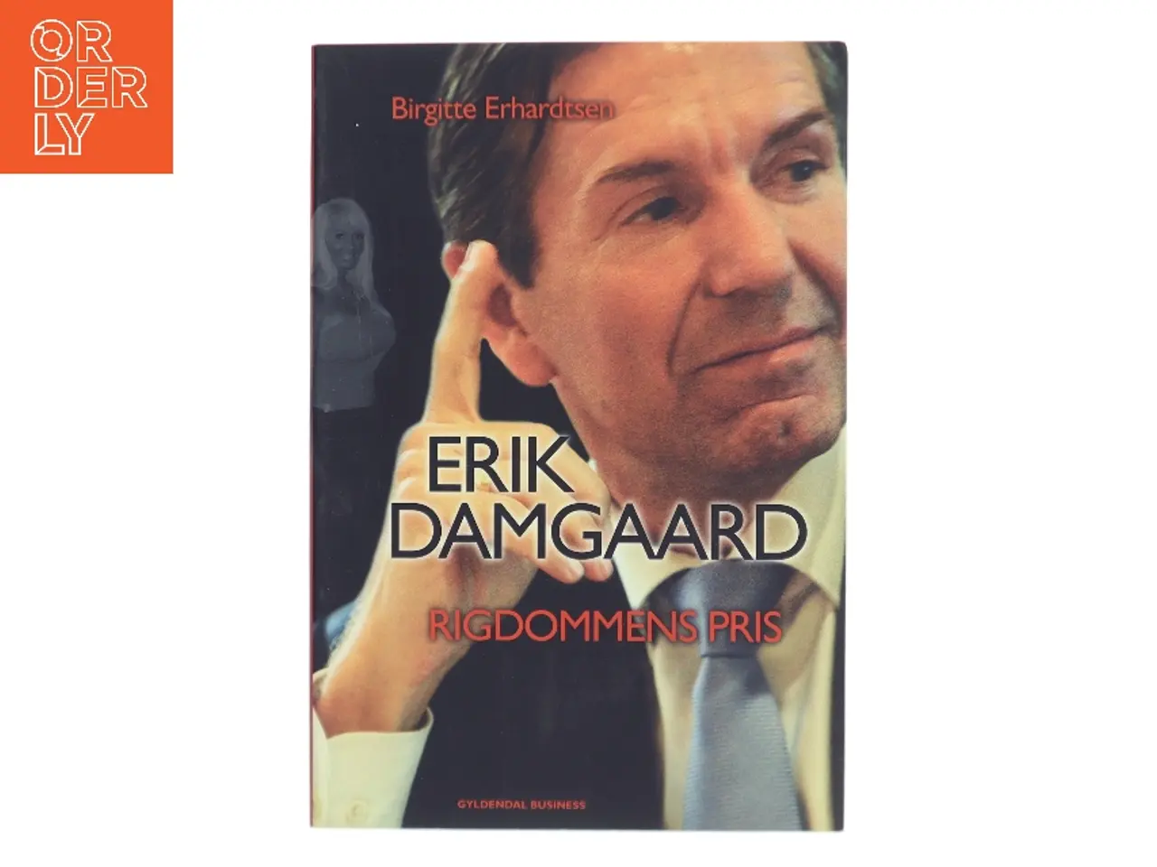 Billede 1 - Erik Damgaard : rigdommens pris af Birgitte Erhardtsen (Bog)