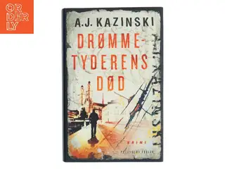 Drømmetyderens død af A. J. Kazinski (Bog)