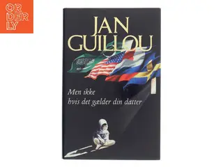 Men ikke hvis det gælder din datter af Jan Guillou (Bog)