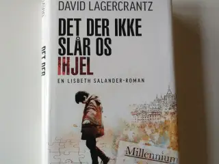 Det der ikke slår os ihjel. Af David Lagercrantz