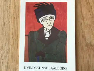 Kvindekunst i Aalborg - red. Lise H. Skjøth