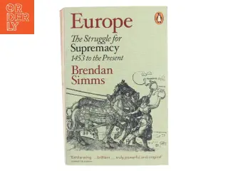 Europe : the struggle for supremacy, 1453 to the present af Brendan Simms (Bog)