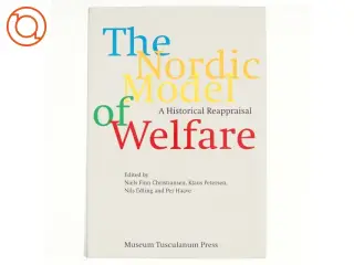 The Nordic model of welfare : a historical reappraisal af Niels Finn Christiansen (f. 1937) (Bog)