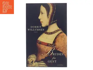 Bruden fra Gent : roman af Dorrit Willumsen (Bog)