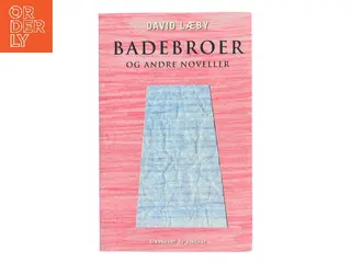 Badebroer og andre noveller af David Læby (Bog)