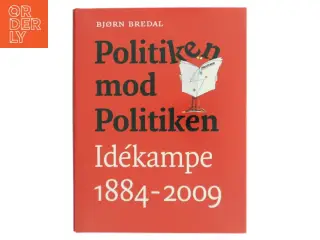 Politiken mod Politiken : idékampe 1884-2009 af Bjørn Bredal (Bog)