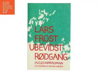 Ubevidst rødgang : ingeniørroman af Lars Frost (f. 1973-10-07) (Bog)