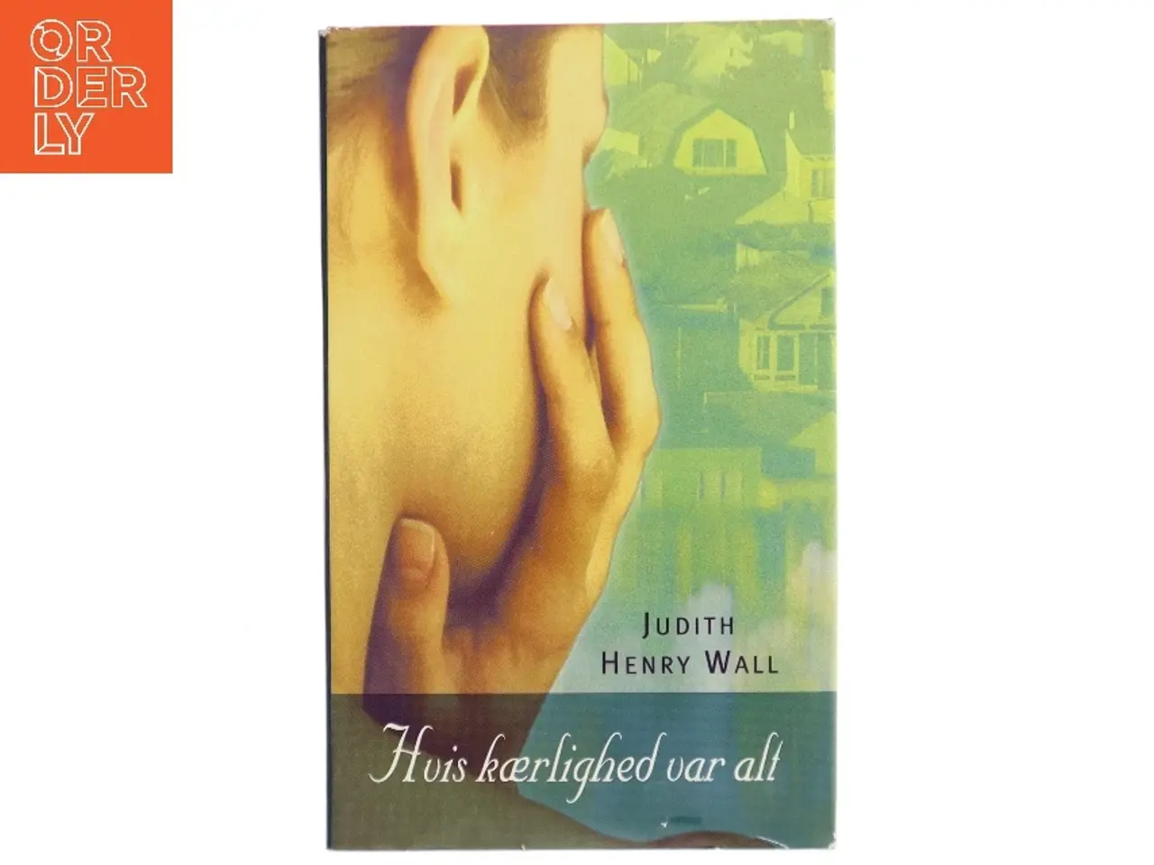 Billede 1 - Hvis kærlighed var alt af Judith Henry Wall (Bog)