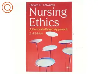 Nursing ethics : a principle-based approach af Steven D. Edwards (1957-) (Bog)