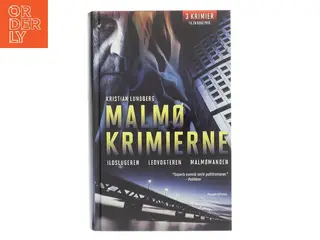 Malmøkrimierne : Ildslugeren : Ledvogteren : Malmømanden af Kristian Lundberg (Bog)