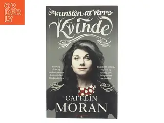 Kunsten at være kvinde af Caitlin Moran (f. 1975) (Bog)