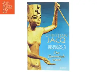 Frihedens dronning : roman. Bind 3, Det flammende sværd af Christian Jacq (Bog)
