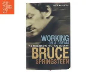 Working on a Dream : The Progressive Political Vision of Bruce Springsteen af David Masciotra (Bog)