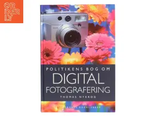 Politikens bog om digital fotografering af Thomas Nykrog (Bog)