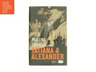 Tatiana & Alexander. Del 1 af Paullina Simons (Bog)