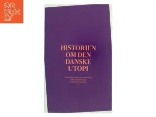 Historien om den danske utopi af Henning Fonsmark (Bog)