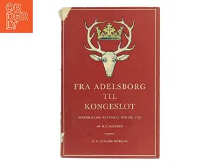 Fra Adelsborg til Kongeslot af H. C. Rosted (Bog)