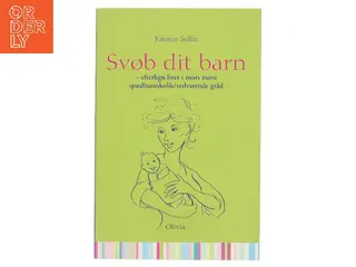 Svøb dit barn : efterlign livet i mors mave : spædbørnskolik/vedvarende gråd af Kirsten Sellin (Bog)