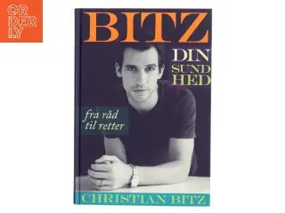 Bitz din sundhed : fra råd til retter af Christian Bitz (Bog)