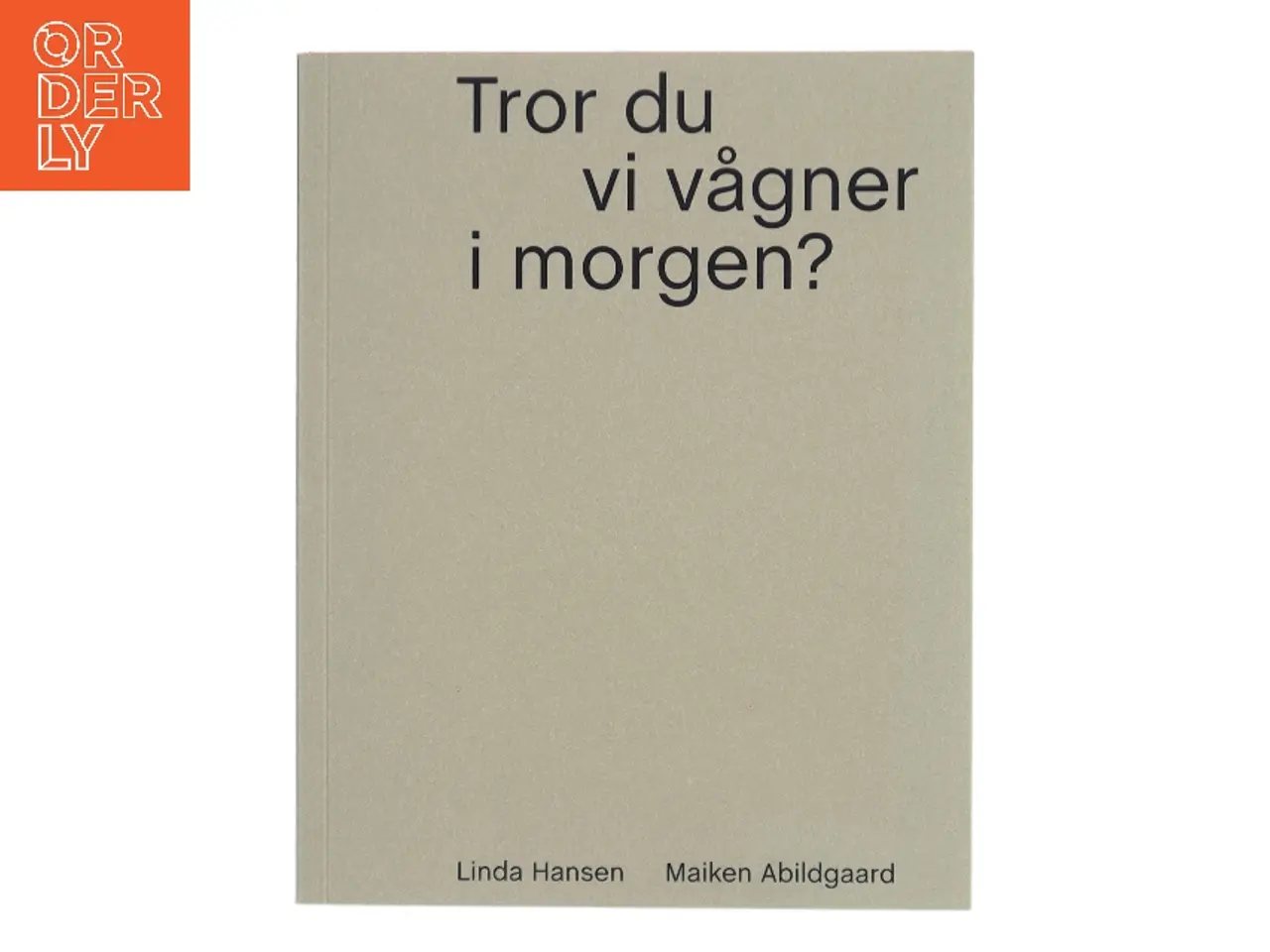 Billede 1 - Tror du vi vågner i morgen? af Maiken Abildgaard (Bog)
