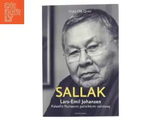 Sallak : Lars-Emil Johansen : kalaallit nunaanni politikkimi naliitsoq af Niels Ole Qvist (Bog)