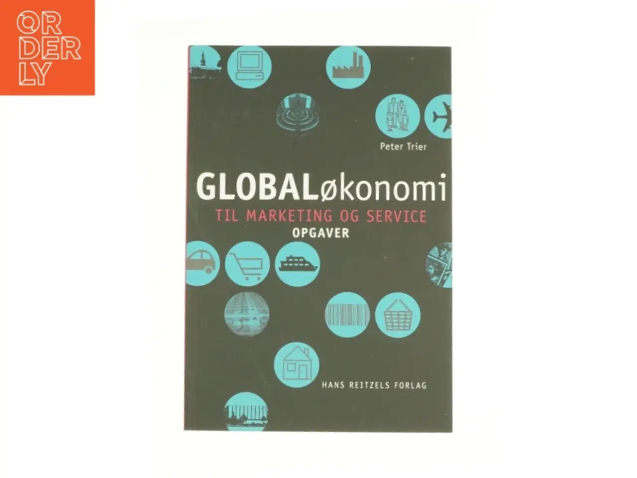 Billede 1 - Globaløkonomi - til marketing og service -- Opgaver af Peter Trier (Bog)