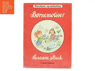 Børnemotiver. Porcelæns- og stofmaling af Susanne Busk (Bog)