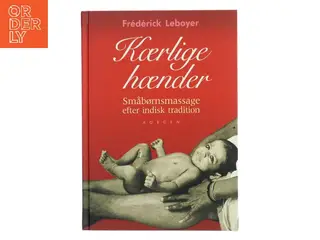Kærlige hænder af Frédérick Leboyer (Bog)