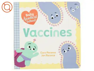 Baby Medical School: Vaccines af Cara Florance, Jon Florance (Bog)