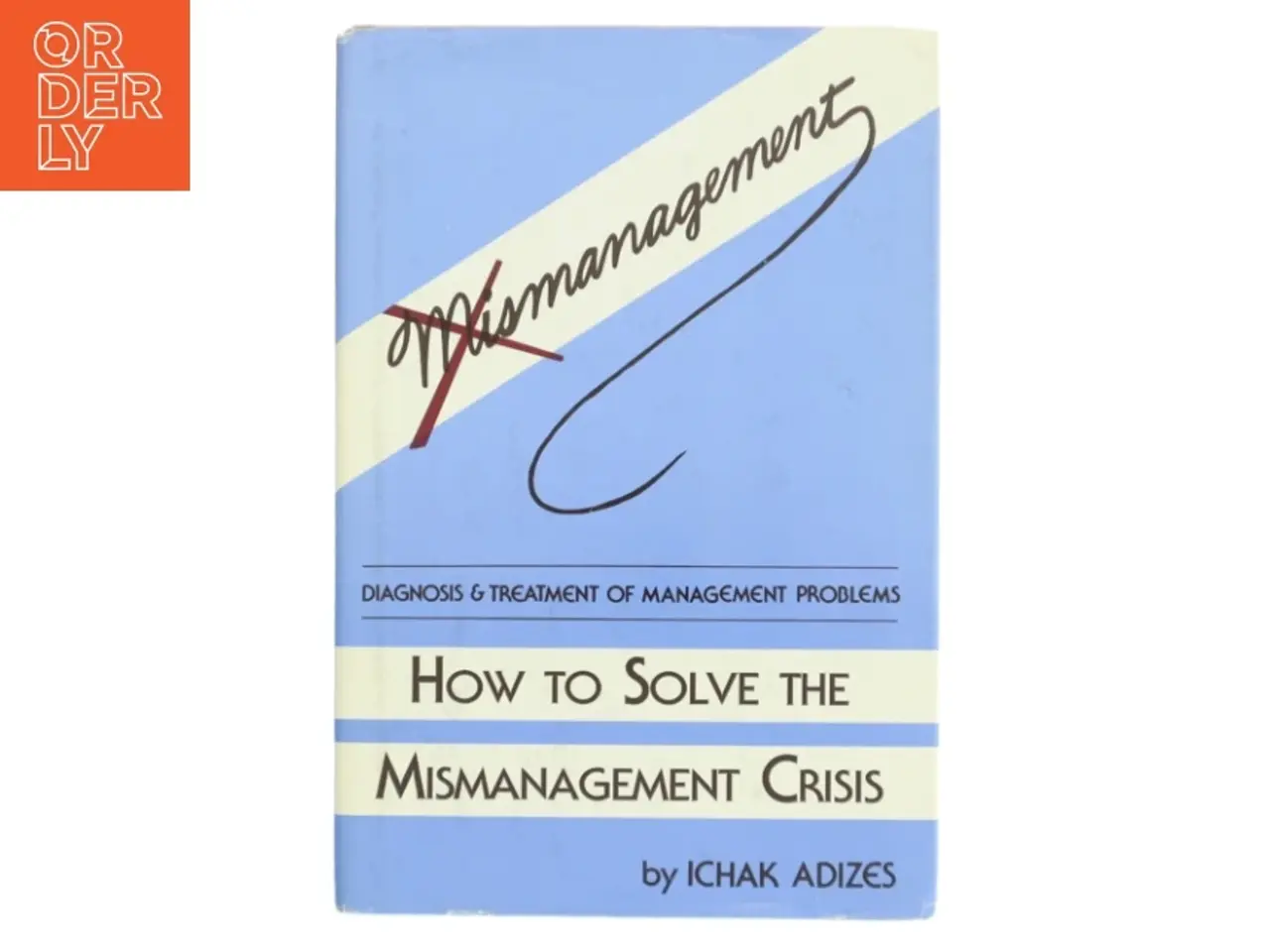 Billede 1 - How to Solve the Mismanagement Crisis af Ichak Adizes (Bog)