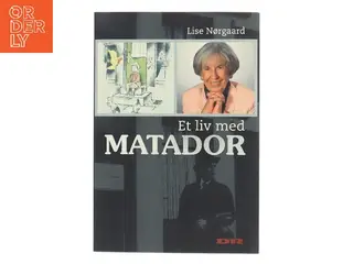 Et liv med Matador af Lise Nørgaard (f. 1917) (Bog)