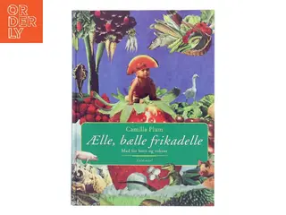 Ælle, bælle frikadelle : mad for børn og voksne af Camilla Plum (Bog)