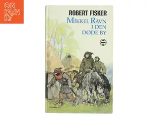Mikkel Ravn i den døde by af Robert Fisker (Bog)