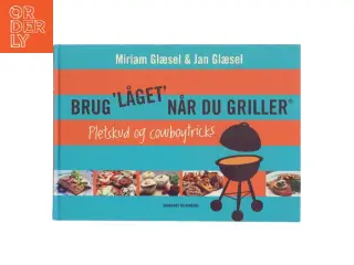 Brug "låget" når du griller - pletskud & cowboytricks af Miriam Glæsel (Bog)