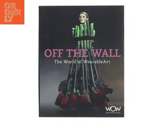 Off the Wall: The World of WearableArt af World of WearableArt (Bog)