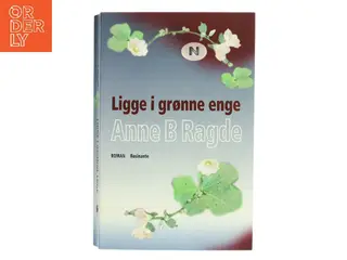 Ligge i grønne enge : roman. bind 1 af Anne B. Ragde (Bog)