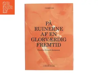 På ruinerne af en glorværdig fremtid af Christian Schmidt-Rasmussen (Bog)