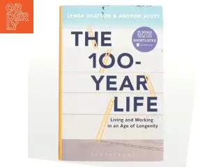 The 100-year life : living and working in an age of longevity af Lynda Gratton (Bog)