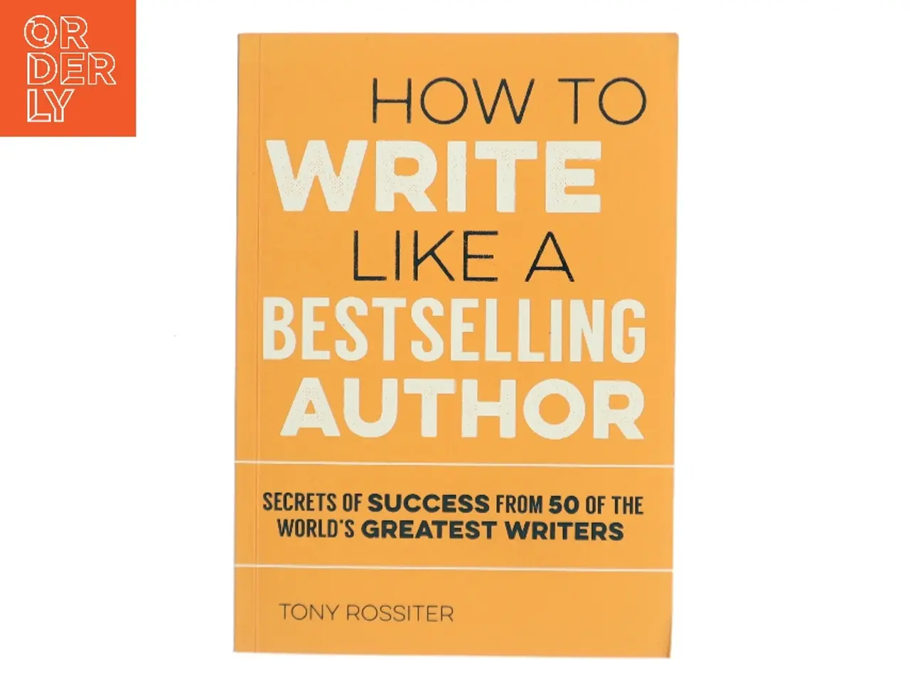 Billede 1 - How to Write Like a Bestselling Author af Tony Rossiter (Bog)