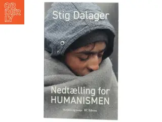 Nedtælling for humanismen : artikler og essays 2015-2018 af Stig Dalager (Bog)
